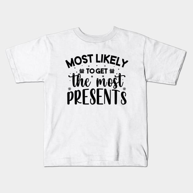 Most Likely To Get The Most Presents Funny Christmas Kids T-Shirt by norhan2000